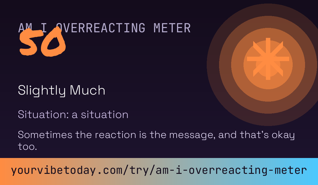 Am I Overreacting Meter card preview