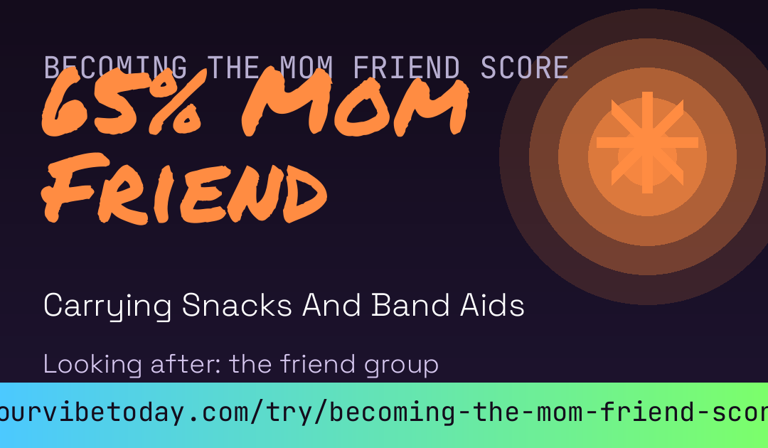 Becoming The Mom Friend Score card