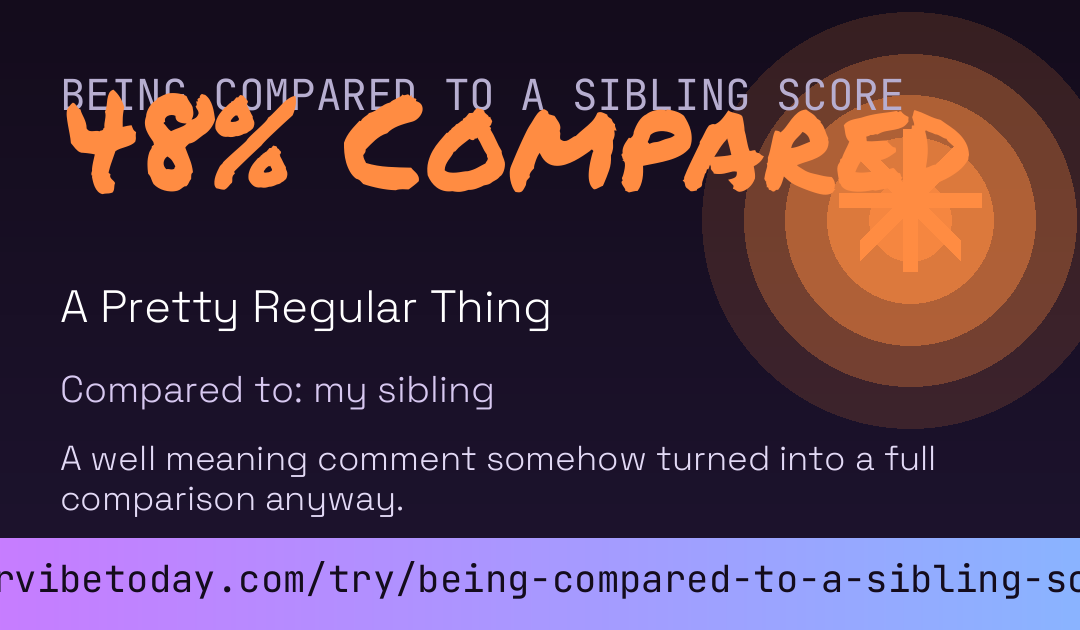 Being Compared To A Sibling Score card