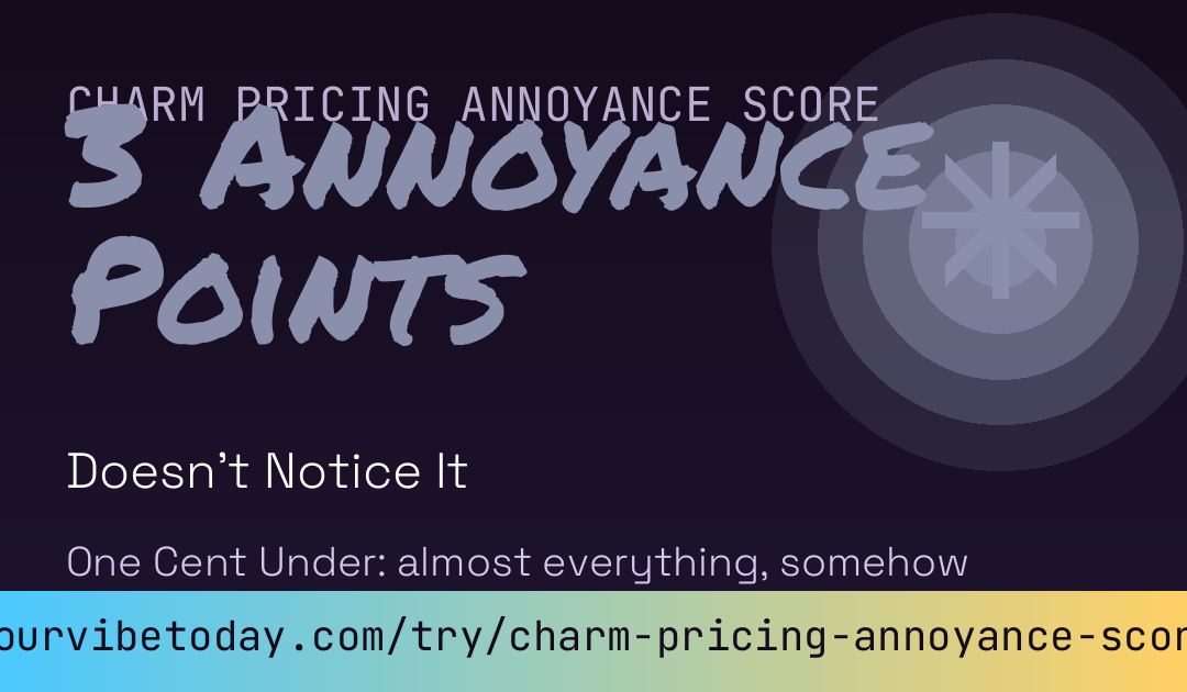Charm Pricing Annoyance Score card