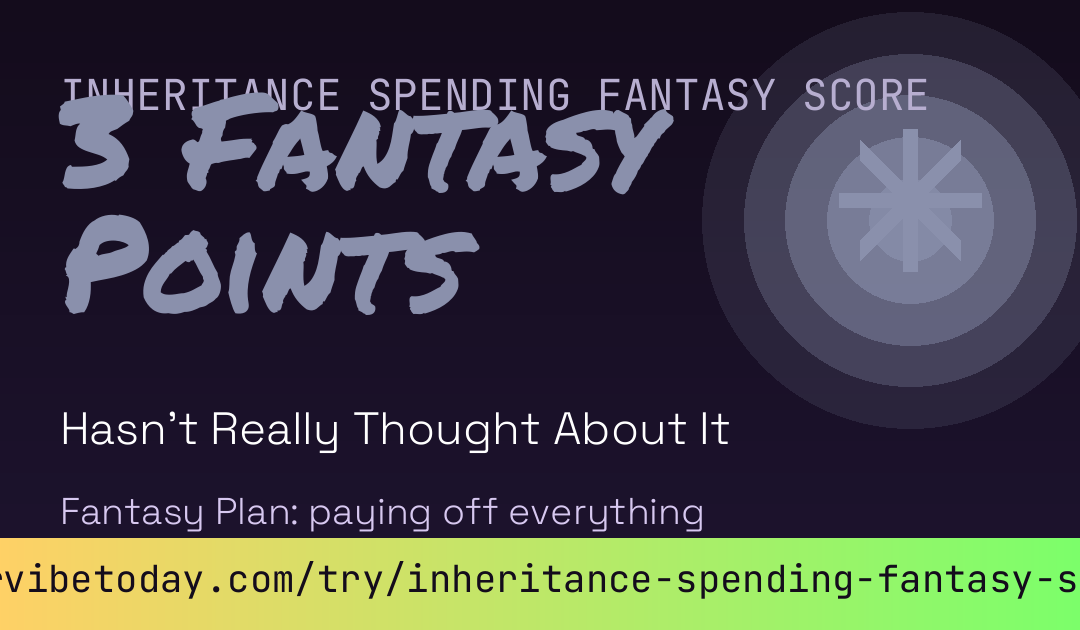 Inheritance Spending Fantasy Score card