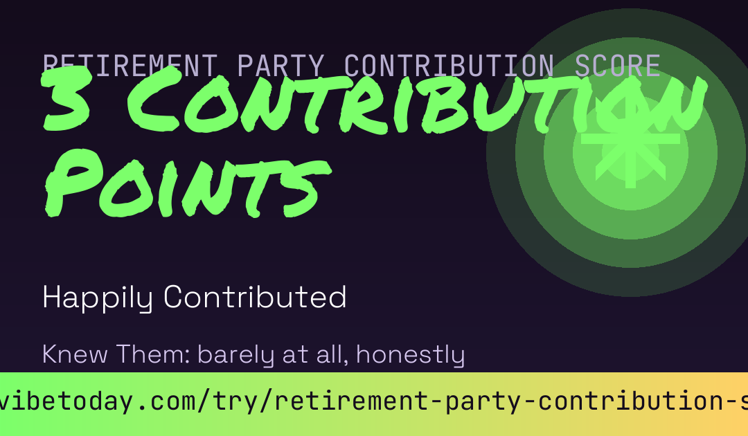 Retirement Party Contribution Score card