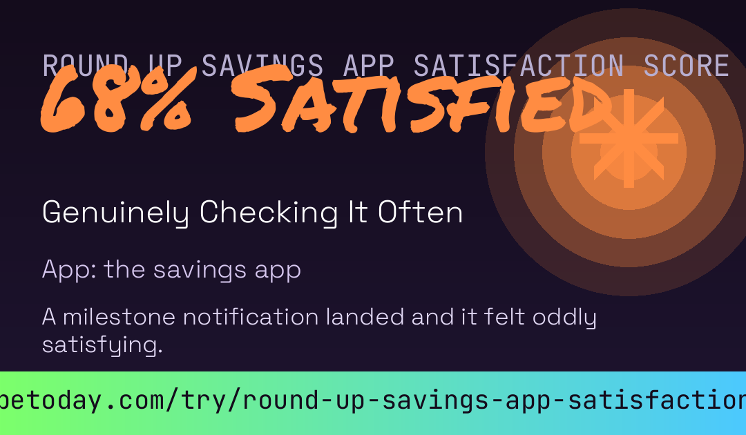 Round Up Savings App Satisfaction Score card preview