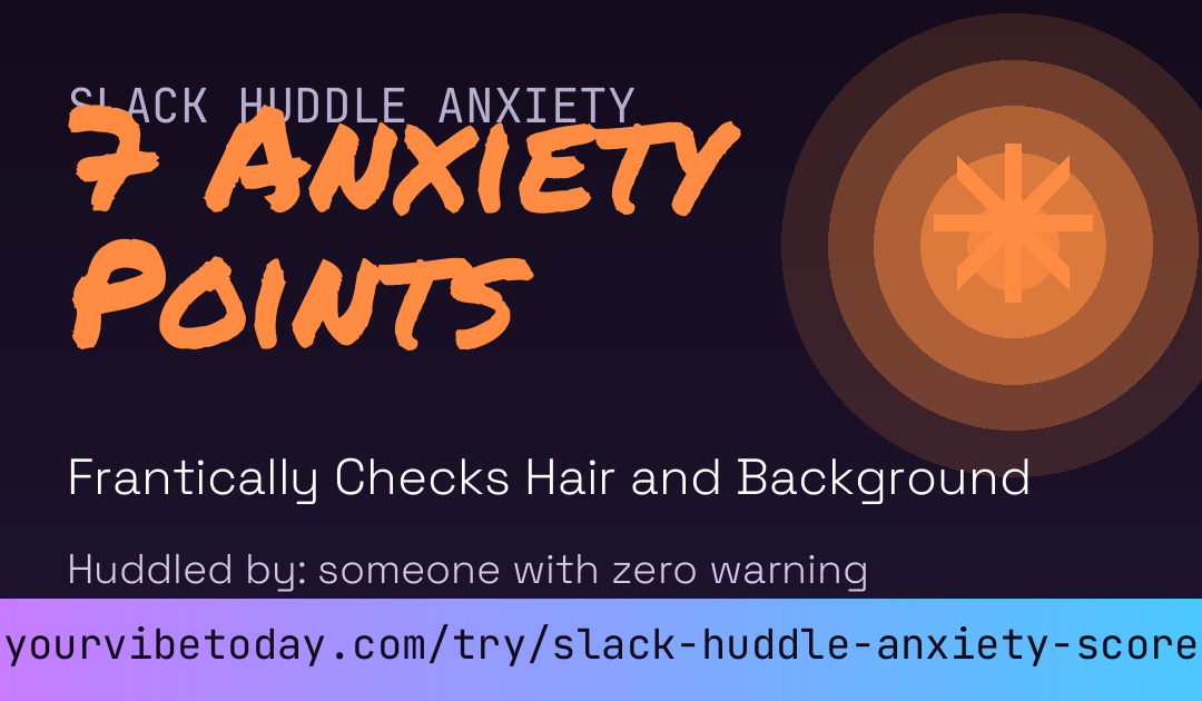 Slack Huddle Anxiety Score card