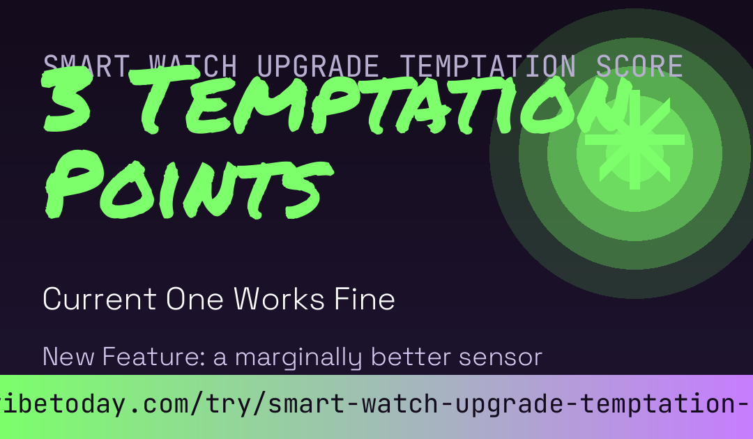 Smart Watch Upgrade Temptation Score card