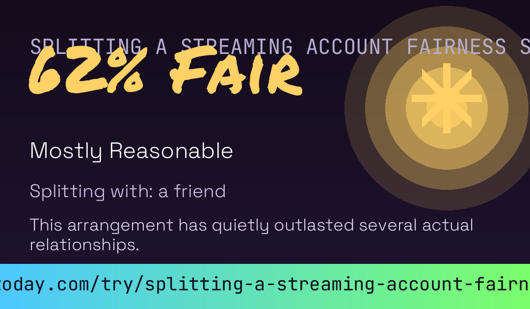 Splitting A Streaming Account Fairness Score card