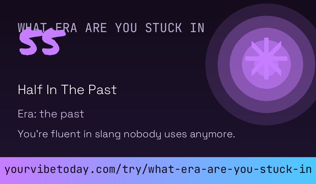 What Era Are You Stuck In card preview